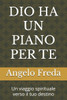 Dio Ha Un Piano Per Te: Un viaggio spirituale verso il tuo destino