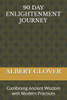 90 Day Enlightenment Journey: Combining Ancient Wisdom with Modern Practices