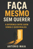 Faça Mesmo Sem Querer: A Diferença Entre Quem Sonha e Quem Realiza
