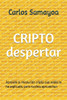 Cripto despertar: Aprende la revolución que nadie te explicó, pero muchos aprovechan