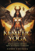 Kemetic Yoga: Rituali e pratiche dell'Antico Egitto per l'armonia e il benessere