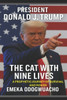 President Donald J. Trump: The Cat With Nine Lives