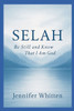 Selah: Be Still & Know That I Am God
