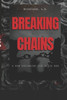 Breaking Chains: A New Beginning For Black Men: Breaking Chains