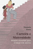 Carreira e Maternidade: 10 lições essenciais para avançar com sucesso