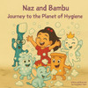 Naz and Bambu Journey to the Planet of Hygiene