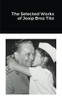 The Selected Works Of Josip Broz Tito