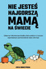 Nie Jesteś Najgorszą Mamą Na Świecie: Zabawna i Zilustrowana Książka, Która Pokaże ci, że Jesteś Supermam