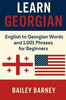 Learn Georgian: English to Georgian Words and 1,001 Phrases for Beginners
