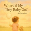 Where'd My Tiny Baby Go?