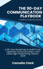 The 90-Day Communication Playbook-A Guide to Corporate Success: A 90-Day Roadmap to Build Trust, Optimize Communication, and Lead High-Performing Team