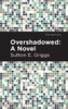 Overshadowed: A Novel (Mint Editions)