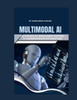 Multimodal AI: The Future of Intelligent Systems - A Comprehensive Exploration