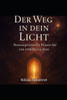 Der Weg in dein Licht: Neurospirituelle Praxis für ein erfülltes Leben