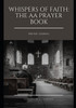 Whispers of Faith: The AA Prayer Book: Daily Reflections, Prayers, and Meditations for the Spiritually Seeking