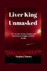 Liver King Unmasked: The True Story of Fame, Deception, and Brian Johnson's Struggles to Redefine Strength