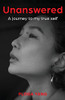 Unanswered: A Journey To My True Self