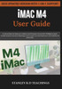 iMAC M4 USER GUIDE 2025: Un manuel étape par étape pour maîtriser macOS Sequoia, la puce M4 et l'intelligence Apple: conseils avancés, raccourcis, dép