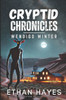 Cryptid Chronicles: Wendigo Winter: A Wendigo Thriller