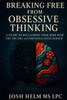 Breaking Free from Obsessive Thinking: A Guide to Reclaiming Your Mind