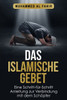 Das islamische Gebet: Eine Schritt-für-Schritt Anleitung zur Verbindung mit dem Schöpfer