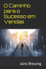 O Caminho para o Sucesso em Vendas