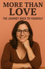 More Than Love: The Journey Back to Yourself