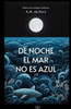 De noche el mar no es azul: Relatos de naufragios cotidianos