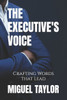 The Executive's Voice: Crafting Words that Lead