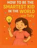 how to be the smartest kid in the world with Toty