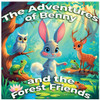 The Adventures of Benny and the Forest Friends: 4 Heartwarming Animal Stories About Bravery, Wisdom & Kindness (Ages 4-8)