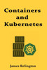 Containers and Kubernetes: Production Deployment and Orchestration