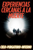 Experiencias Cercanas a la Muerte: Cielo-Purgatorio-Infierno