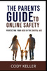 The Parents Guide to Online Safety: Protecting Your Kids In The Digital Age.