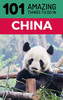 101 Amazing Things to Do in China: China Travel Guide (Beijing Travel, Shanghai Travel, Backpacking China, Chengdu)