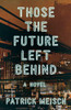 Those The Future Left Behind: A Novel