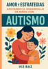 Amor y Estrategias: Apoyando el Desarrollo de Niños con Autismo