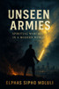 Unseen Armies: Spiritual Warfare in a Modern World