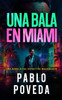 Una Bala en Miami: Una novela del detective Maldonado