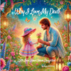Why I Love My Dad!: With Love From Your Daughter!
