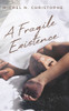 A Fragile Existence