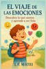 El Viaje de las Emociones: Descubre lo que sientes y aprende a ser feliz