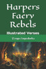 Harpers Faery Rebels: Illustrated Verses