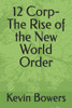 12 Corp-The Rise of the New World Order