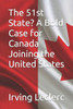 The 51st State? A Bold Case for Canada Joining the United States