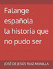 Falange española: la historia que no pudo ser
