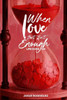 When Love Is Not Enough: Life Goes On