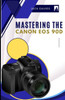 Mastering the Canon EOS 90D: Everything You Need to Know to Snap Like a Pro