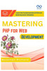 Mastering PHP for Web Development: Learn the Fundamentals of PHP and Build Dynamic Websites