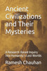 Ancient Civilizations and Their Mysteries: A Research-Based Inquiry into Humanity's Lost Worlds